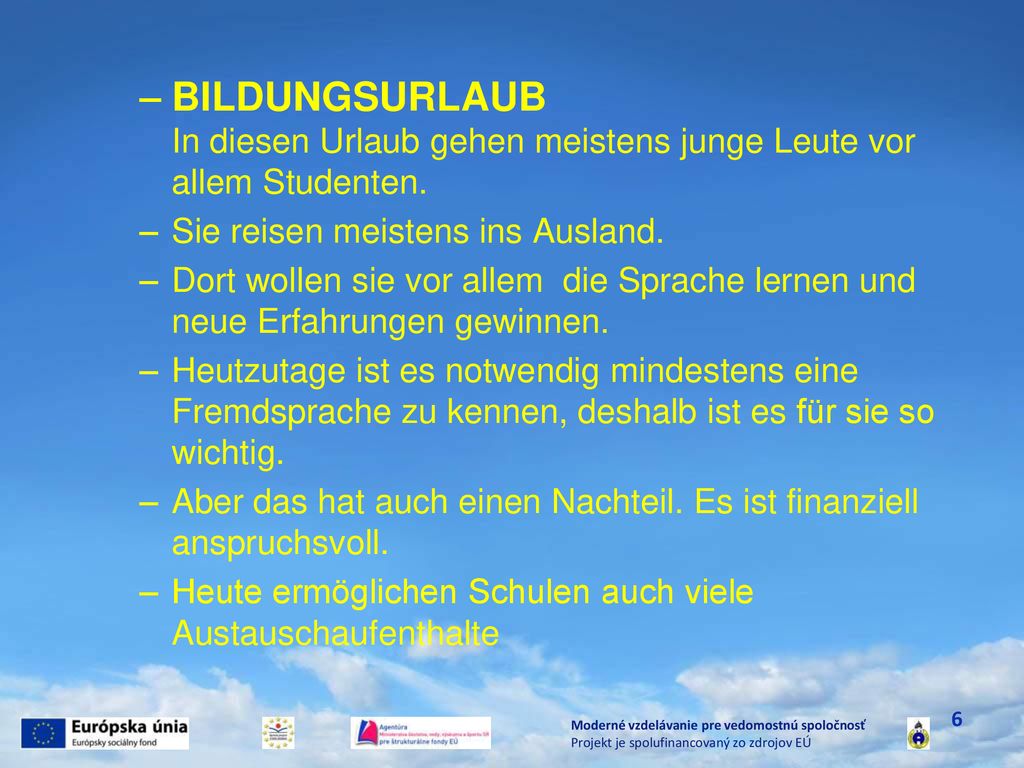 BILDUNGSURLAUB In diesen Urlaub gehen meistens junge Leute vor allem Studenten.