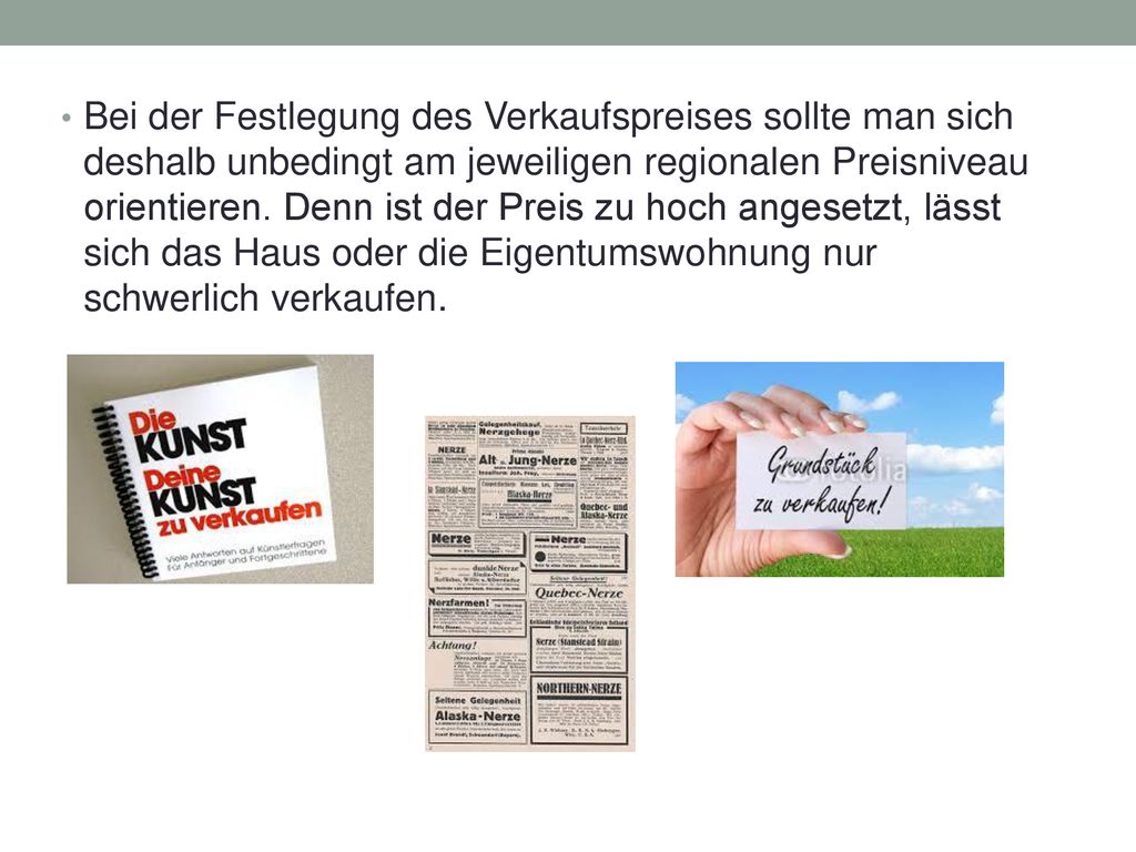 Bei der Festlegung des Verkaufspreises sollte man sich deshalb unbedingt am jeweiligen regionalen Preisniveau orientieren.