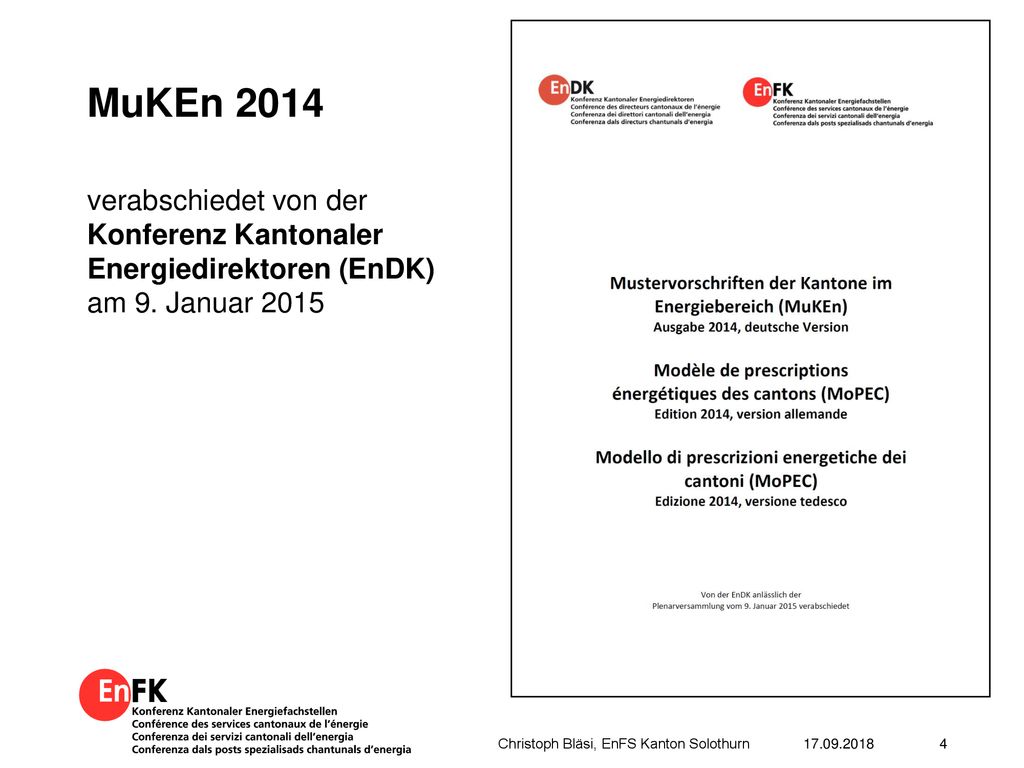 MuKEn 2014 verabschiedet von der Konferenz Kantonaler Energiedirektoren (EnDK) am 9. Januar 2015 Christoph Bläsi, EnFS Kanton Solothurn.