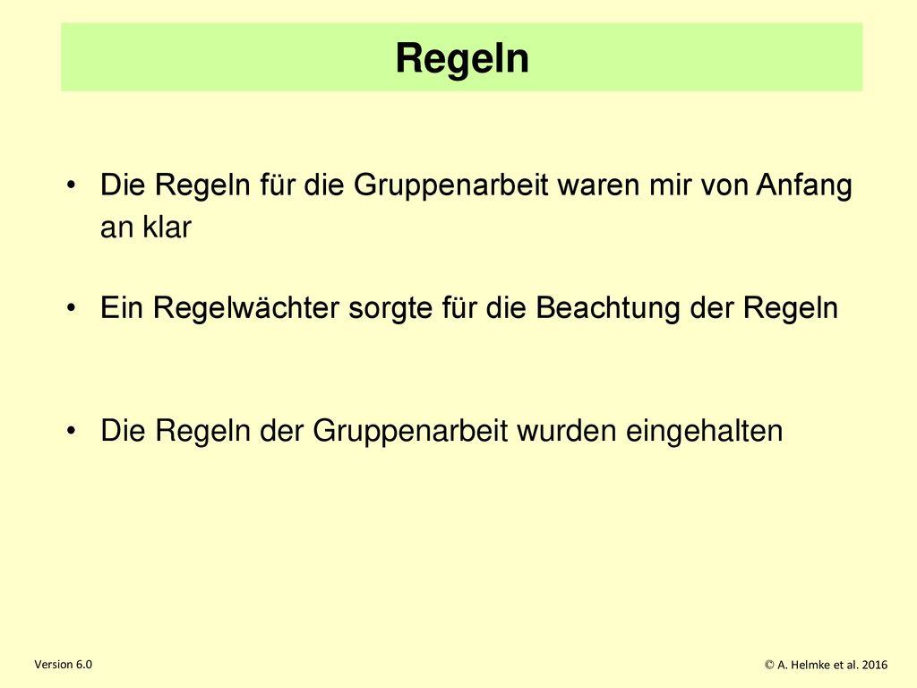 Regeln Die Regeln für die Gruppenarbeit waren mir von Anfang an klar