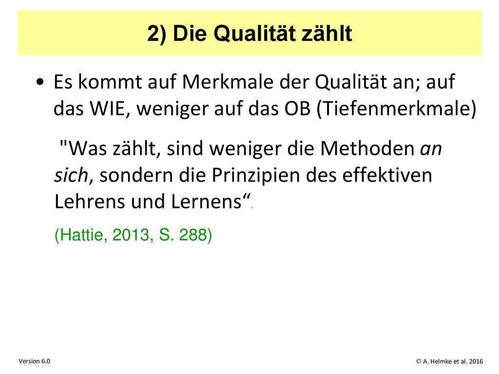 2) Die Qualität zählt Es kommt auf Merkmale der Qualität an; auf das WIE, weniger auf das OB (Tiefenmerkmale)