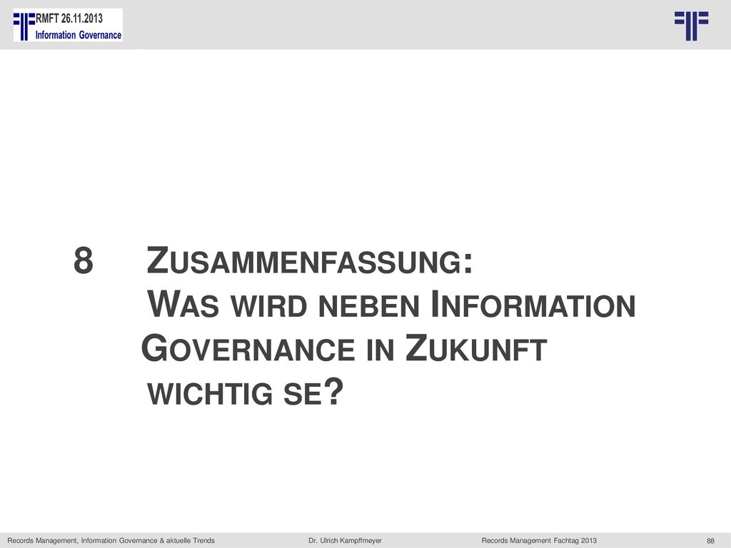 8. Zusammenfassung:. Was wird neben Information Governance in Zukunft