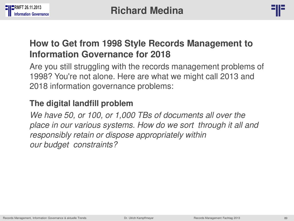 Richard Medina How to Get from 1998 Style Records Management to Information Governance for