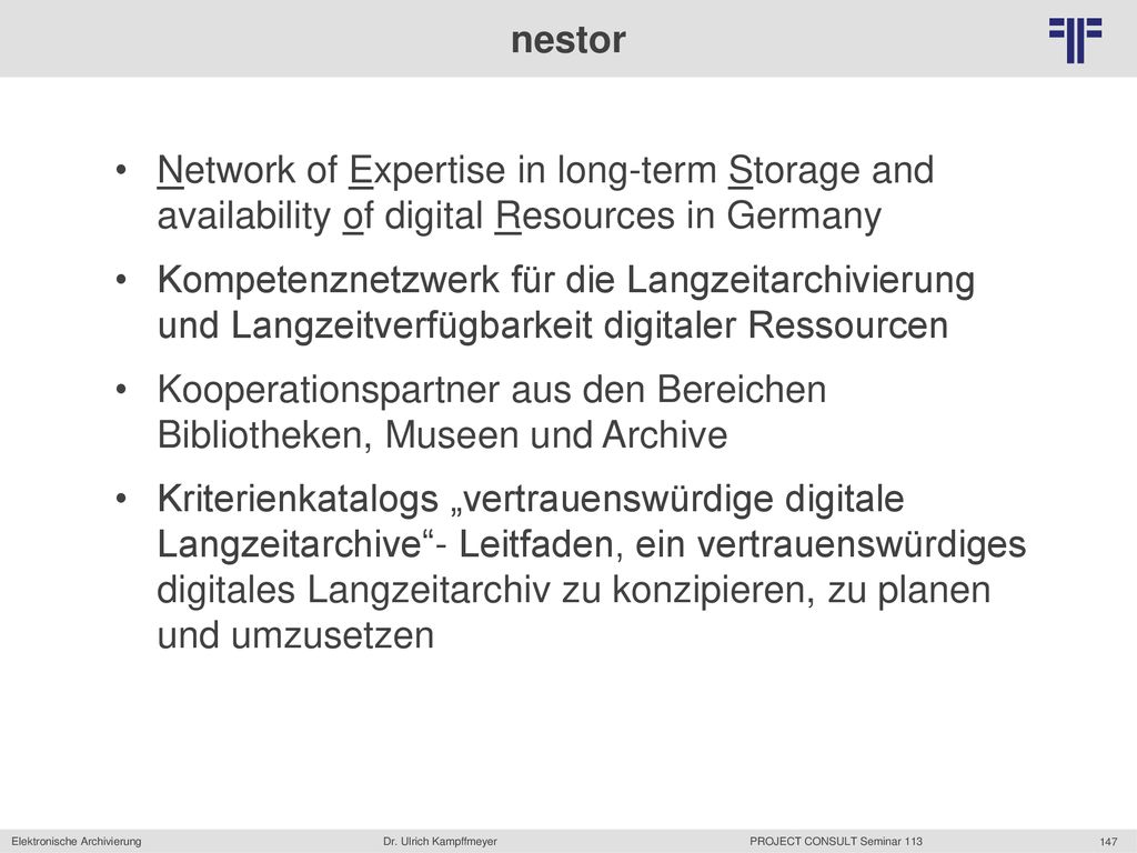 nestor Network of Expertise in long-term Storage and availability of digital Resources in Germany.