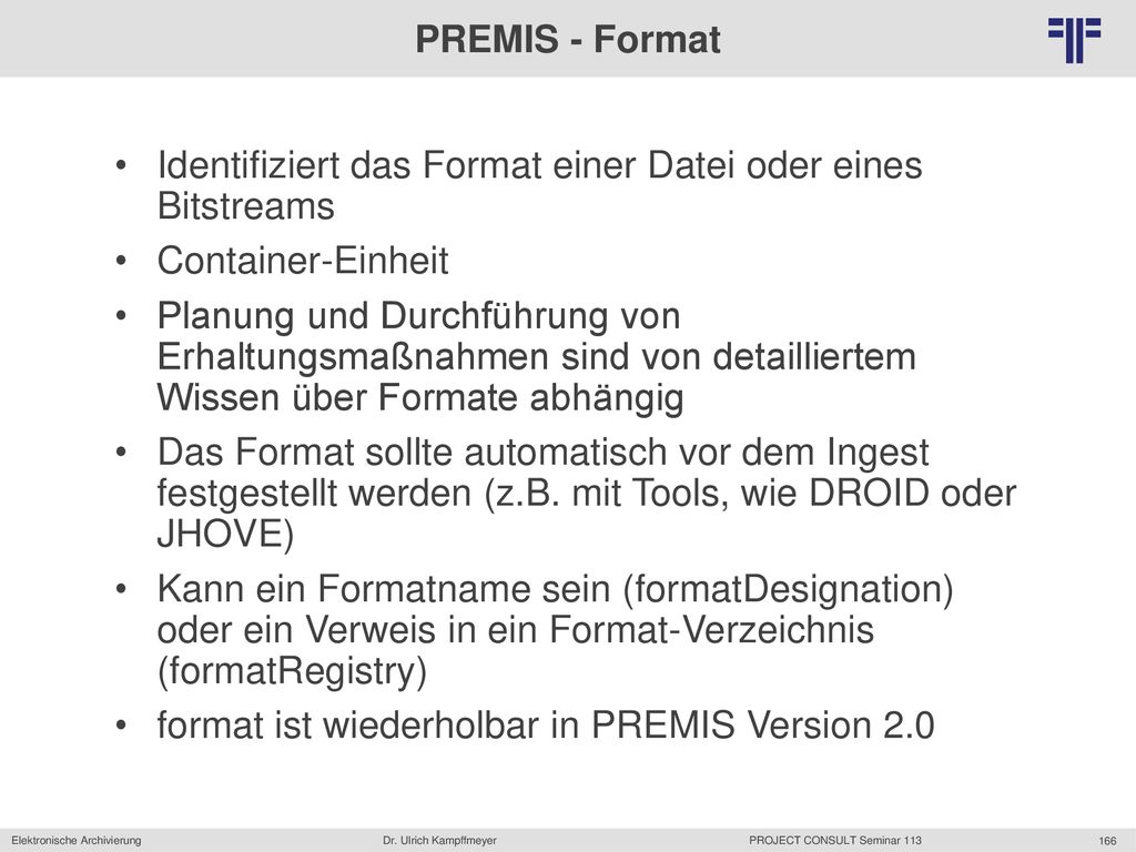 PREMIS - Format Identifiziert das Format einer Datei oder eines Bitstreams. Container-Einheit.