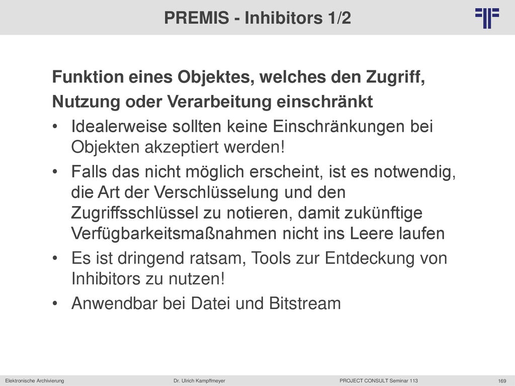 PREMIS - Inhibitors 1/2 Funktion eines Objektes, welches den Zugriff, Nutzung oder Verarbeitung einschränkt.