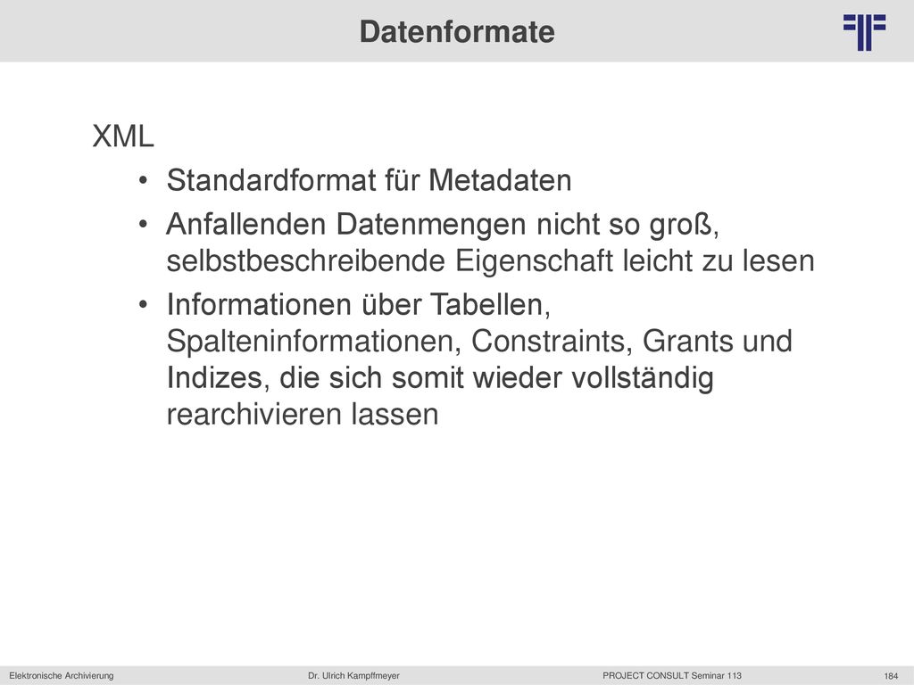 Datenformate XML. Standardformat für Metadaten. Anfallenden Datenmengen nicht so groß, selbstbeschreibende Eigenschaft leicht zu lesen.