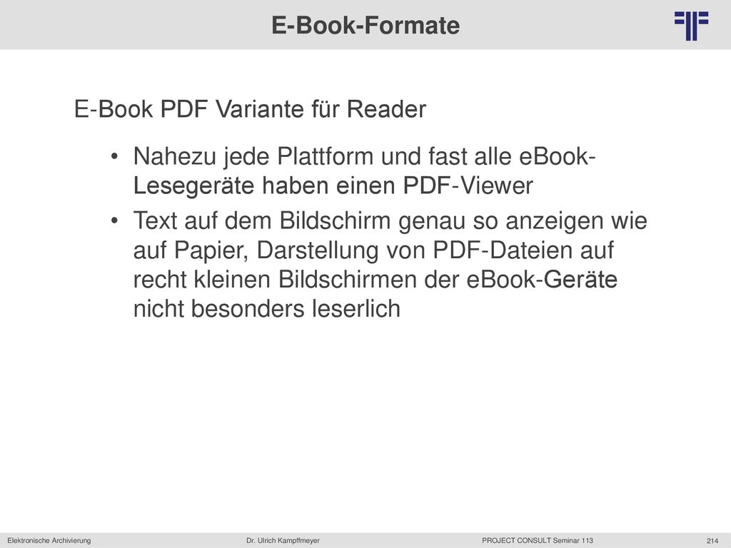 E-Book-Formate E-Book PDF Variante für Reader. Nahezu jede Plattform und fast alle eBook-Lesegeräte haben einen PDF-Viewer.