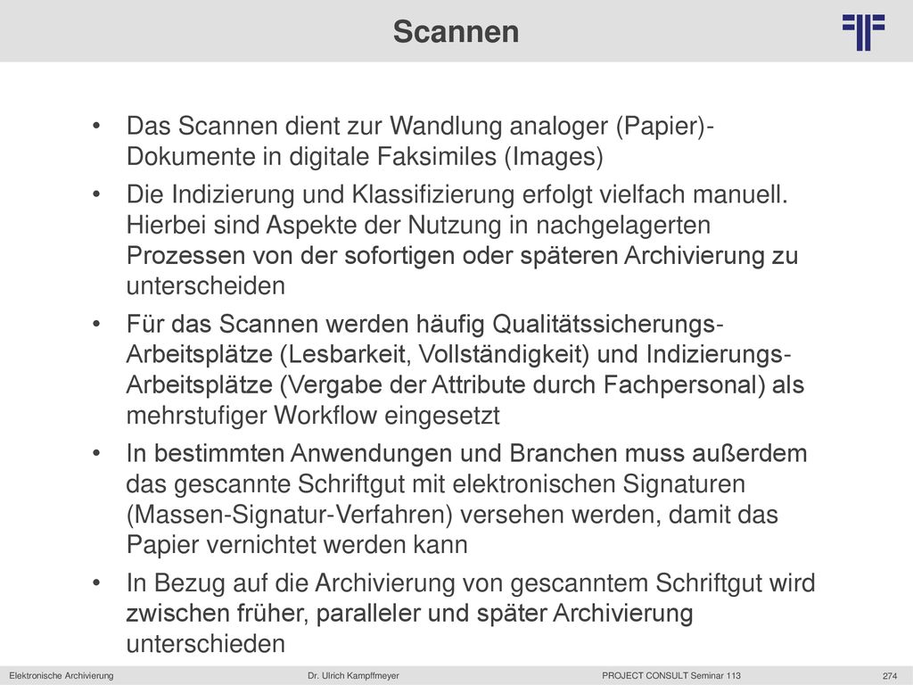 Scannen Das Scannen dient zur Wandlung analoger (Papier)-Dokumente in digitale Faksimiles (Images)