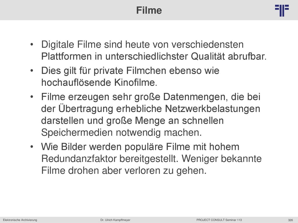 Filme Digitale Filme sind heute von verschiedensten Plattformen in unterschiedlichster Qualität abrufbar.
