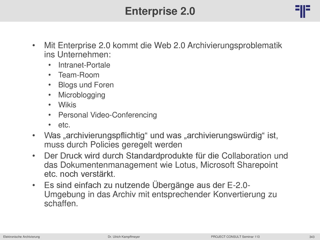 Enterprise 2.0 Mit Enterprise 2.0 kommt die Web 2.0 Archivierungsproblematik ins Unternehmen: Intranet-Portale.