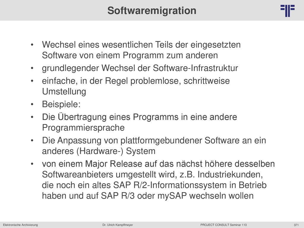 Softwaremigration Wechsel eines wesentlichen Teils der eingesetzten Software von einem Programm zum anderen.
