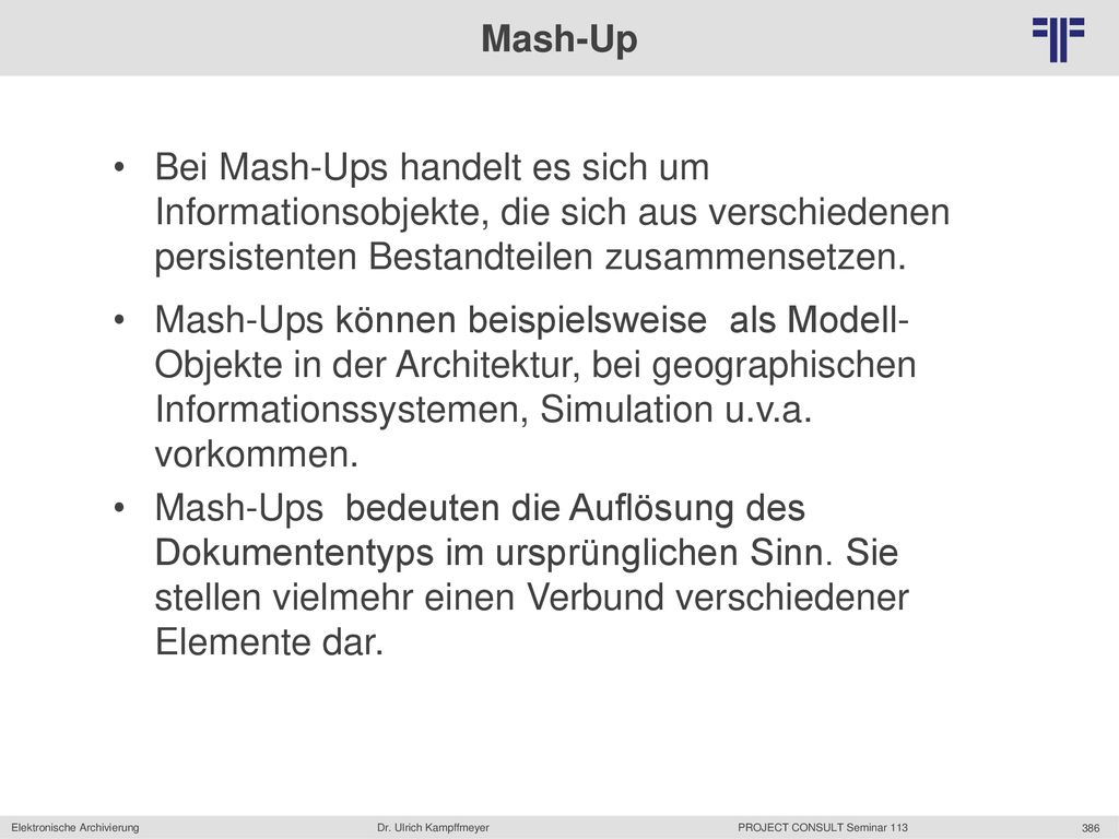 Mash-Up Bei Mash-Ups handelt es sich um Informationsobjekte, die sich aus verschiedenen persistenten Bestandteilen zusammensetzen.