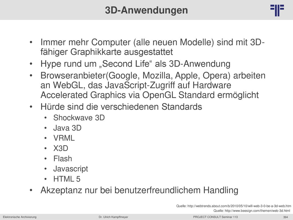 3D-Anwendungen Immer mehr Computer (alle neuen Modelle) sind mit 3D-fähiger Graphikkarte ausgestattet.