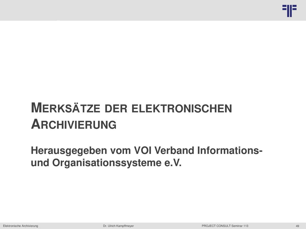 Merksätze der elektronischen Archivierung Herausgegeben vom VOI Verband Informations- und Organisationssysteme e.V.