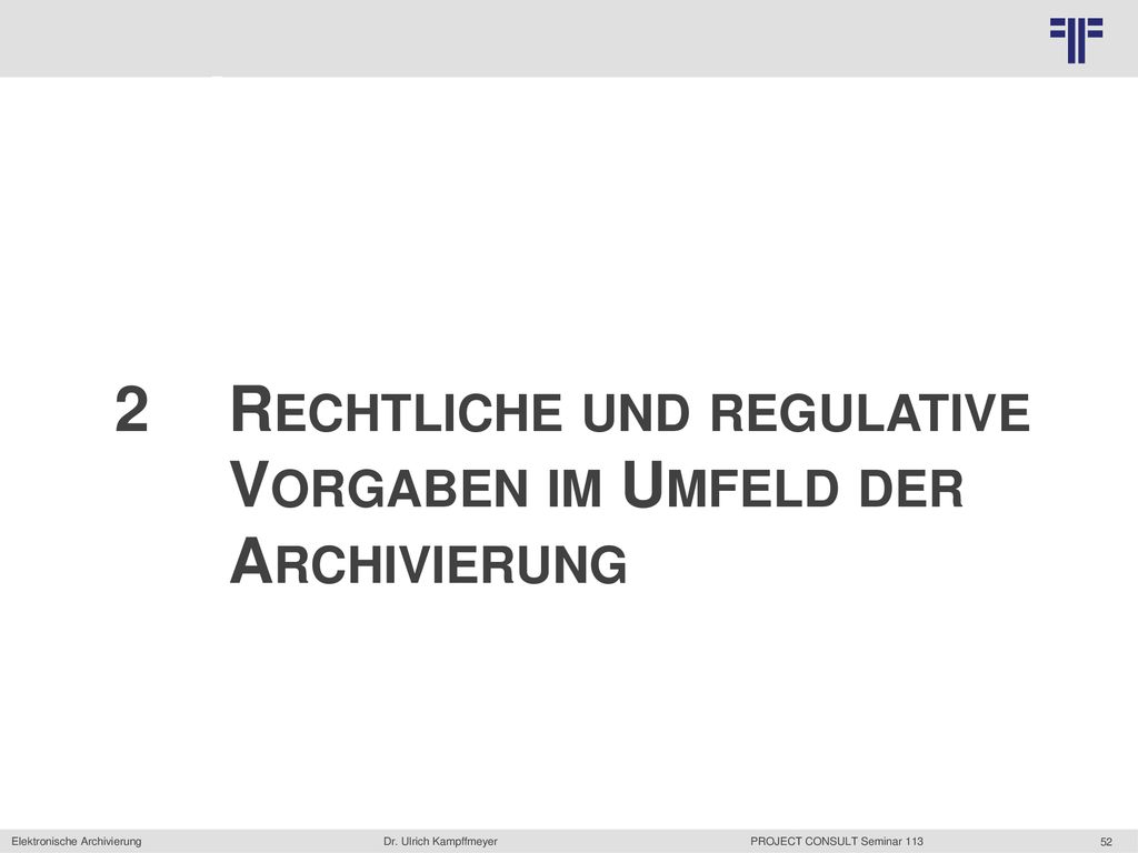 2 Rechtliche und regulative Vorgaben im Umfeld der Archivierung