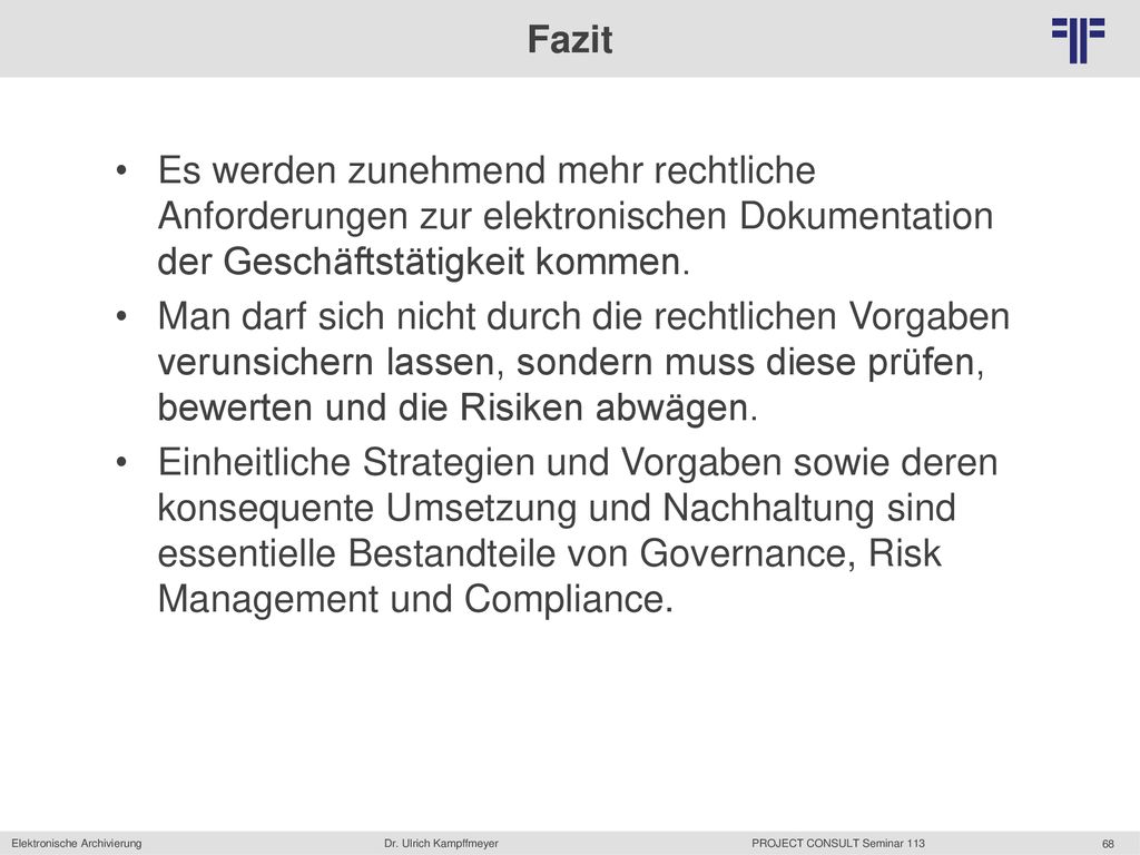 Fazit Es werden zunehmend mehr rechtliche Anforderungen zur elektronischen Dokumentation der Geschäftstätigkeit kommen.
