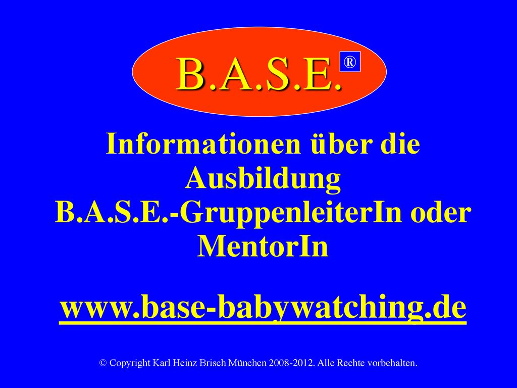 B.A.S.E. ® Informationen über die Ausbildung B.A.S.E.-GruppenleiterIn oder MentorIn