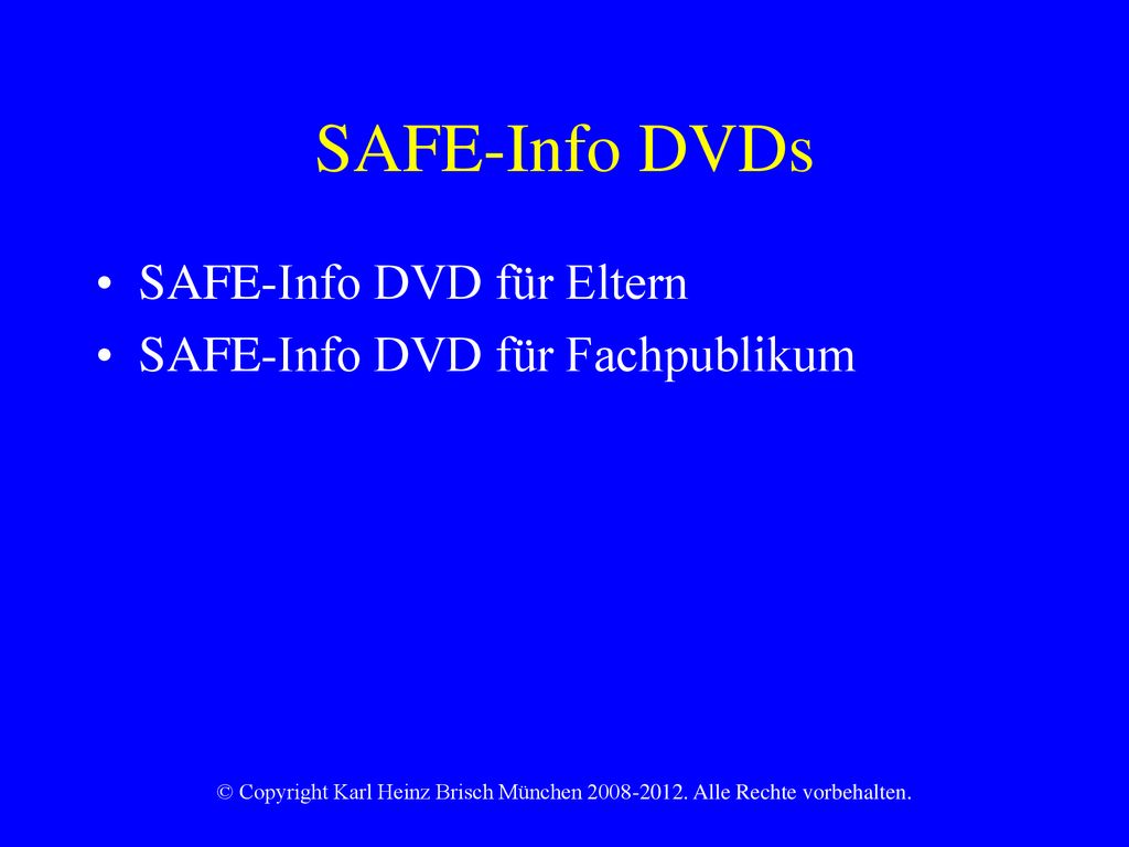 SAFE-Info DVDs SAFE-Info DVD für Eltern SAFE-Info DVD für Fachpublikum