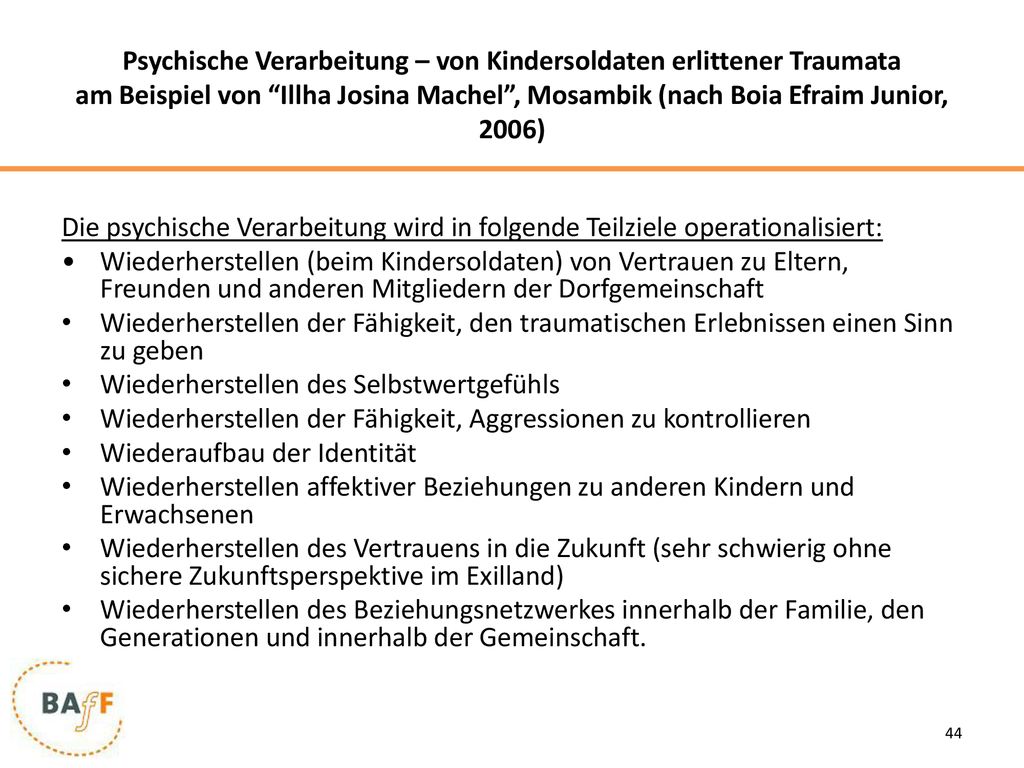 Psychische Verarbeitung – von Kindersoldaten erlittener Traumata am Beispiel von Illha Josina Machel , Mosambik (nach Boia Efraim Junior, 2006)