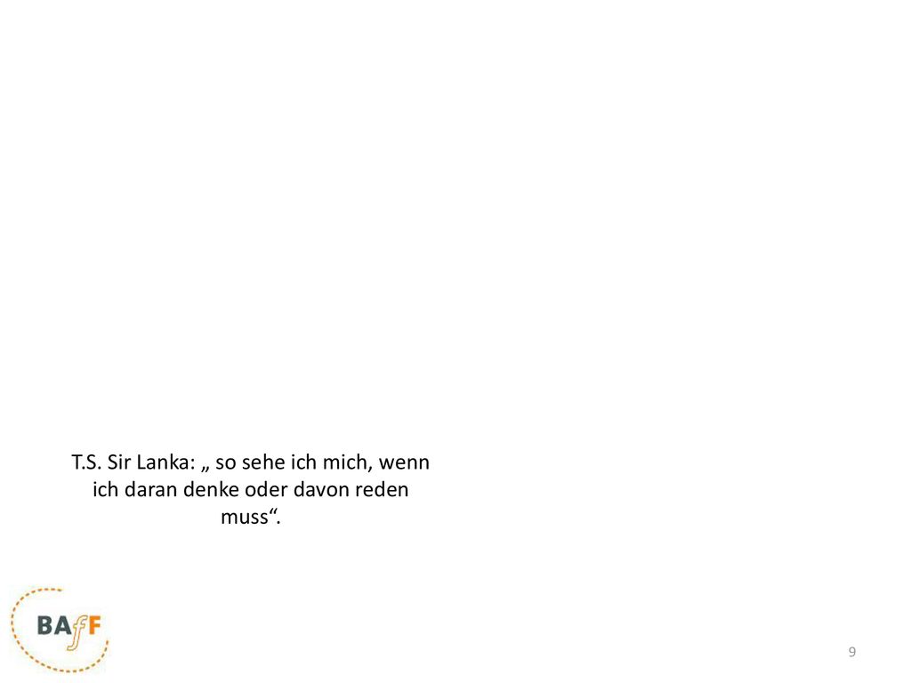 T.S. Sir Lanka: „ so sehe ich mich, wenn ich daran denke oder davon reden muss .