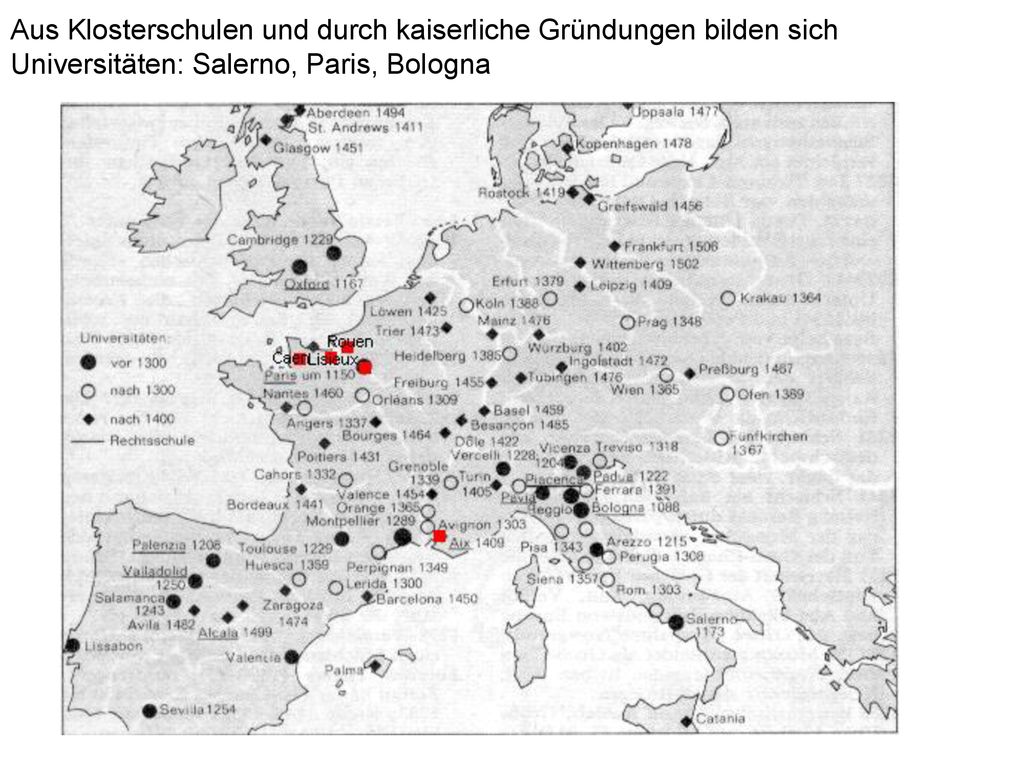Aus Klosterschulen und durch kaiserliche Gründungen bilden sich Universitäten: Salerno, Paris, Bologna