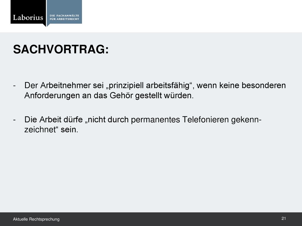 SachvORTRAG: Der Arbeitnehmer sei „prinzipiell arbeitsfähig , wenn keine besonderen Anforderungen an das Gehör gestellt würden.