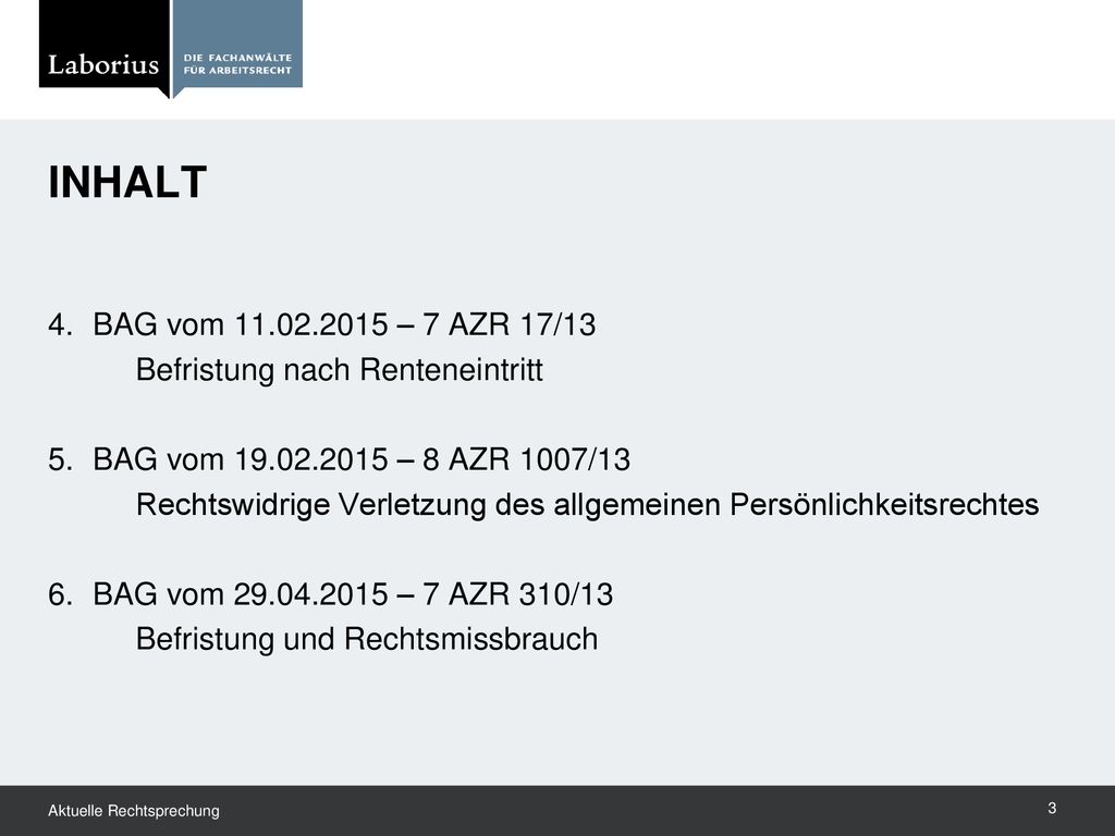 Inhalt 4. BAG vom – 7 AZR 17/13. Befristung nach Renteneintritt. 5. BAG vom – 8 AZR 1007/13.