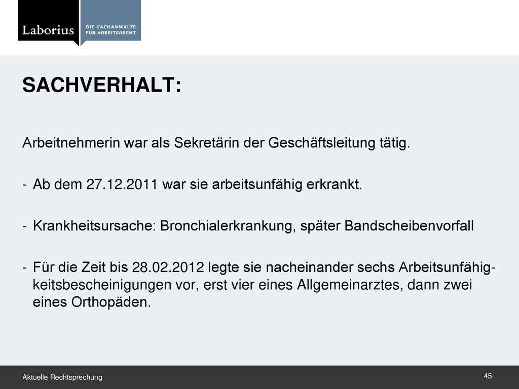 SACHVERHALT: Arbeitnehmerin war als Sekretärin der Geschäftsleitung tätig. Ab dem war sie arbeitsunfähig erkrankt.