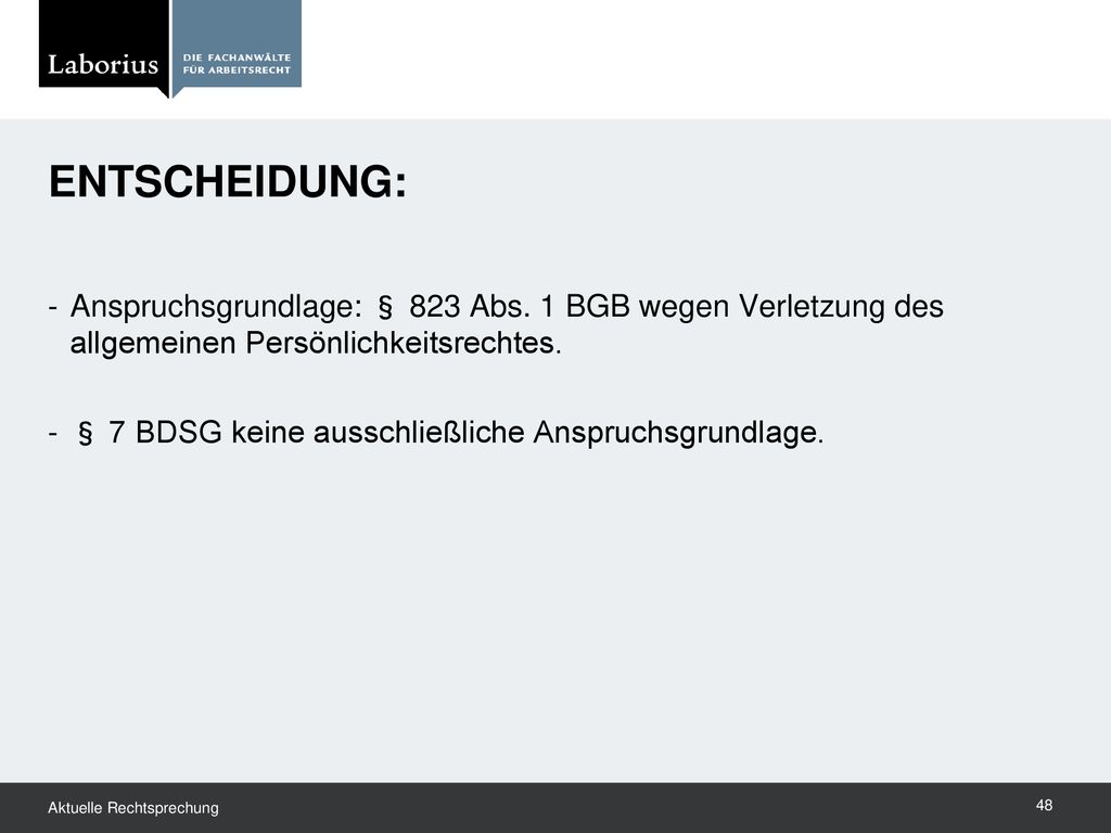 ENTSCHEIDUNG: Anspruchsgrundlage: § 823 Abs. 1 BGB wegen Verletzung des allgemeinen Persönlichkeitsrechtes.
