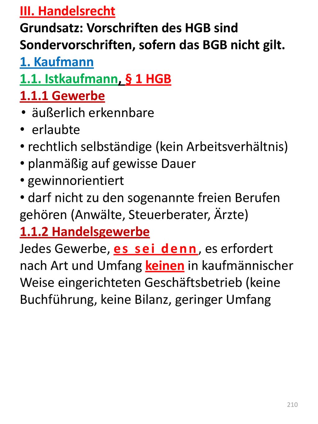 III. Handelsrecht Grundsatz: Vorschriften des HGB sind Sondervorschriften, sofern das BGB nicht gilt.
