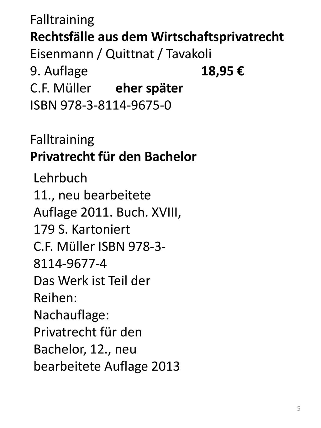 Falltraining Rechtsfälle aus dem Wirtschaftsprivatrecht. Eisenmann / Quittnat / Tavakoli. 9. Auflage 18,95 €