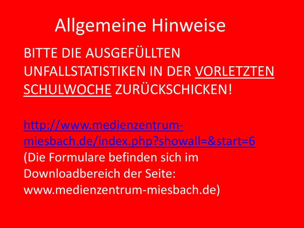 Allgemeine Hinweise BITTE DIE AUSGEFÜLLTEN UNFALLSTATISTIKEN IN DER VORLETZTEN SCHULWOCHE ZURÜCKSCHICKEN!
