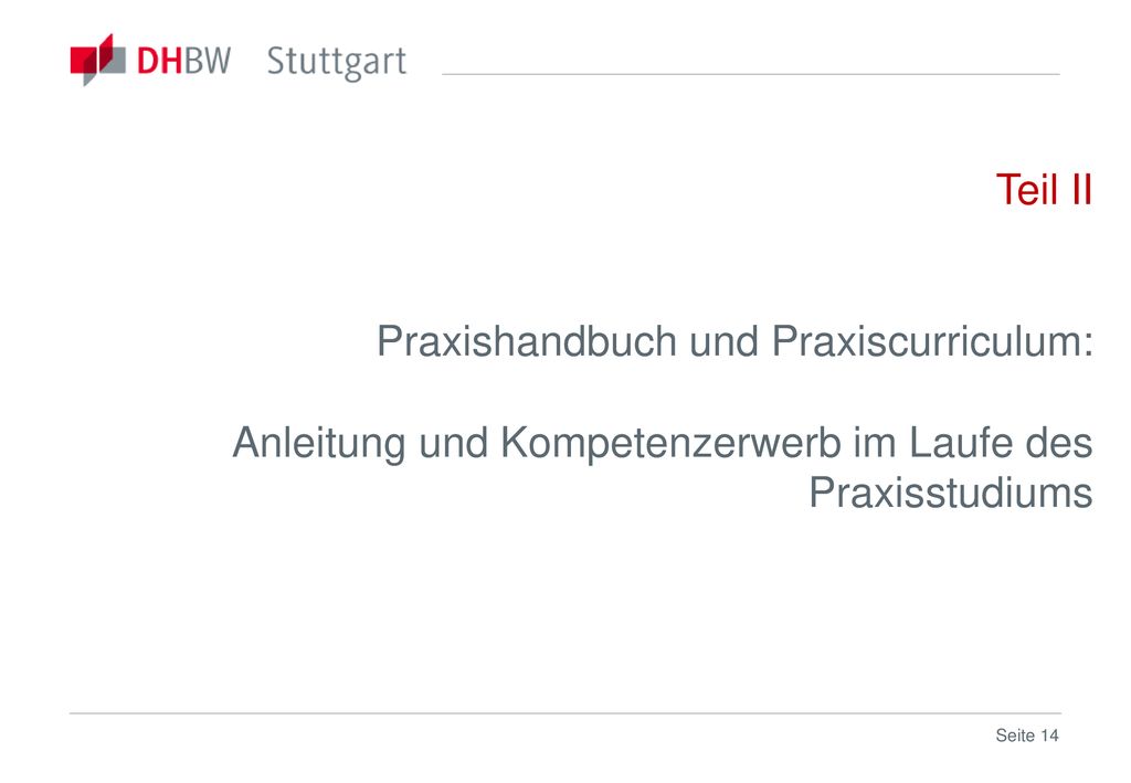 Teil II Praxishandbuch und Praxiscurriculum: Anleitung und Kompetenzerwerb im Laufe des Praxisstudiums.