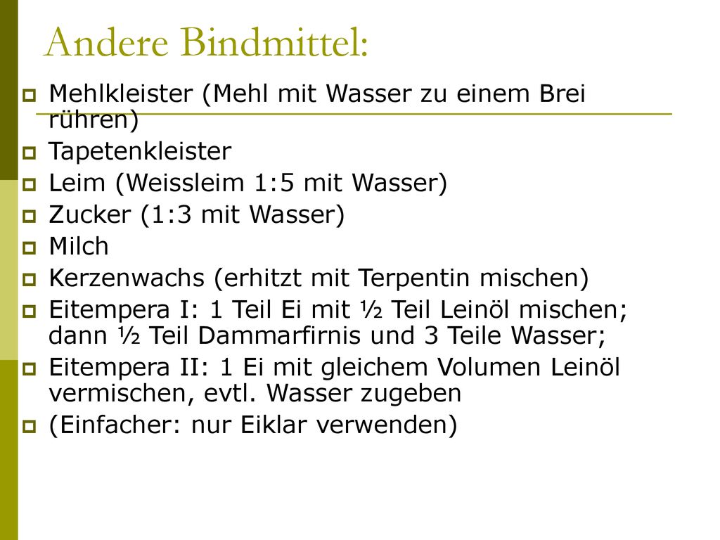Andere Bindmittel: Mehlkleister (Mehl mit Wasser zu einem Brei rühren)