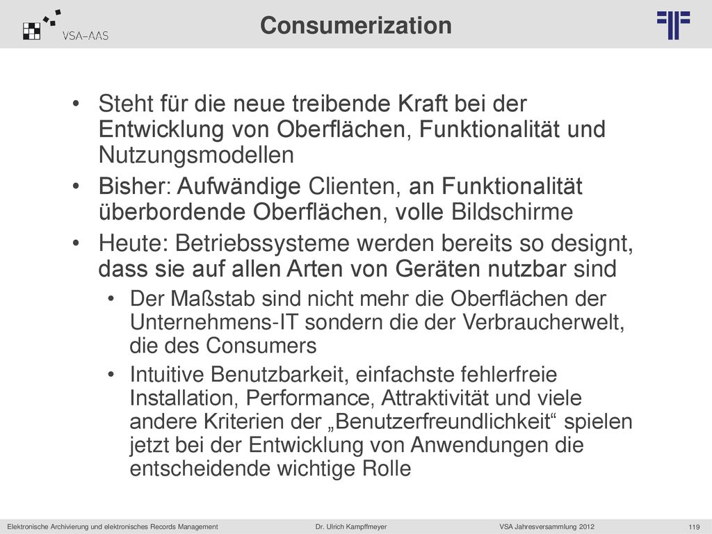 Consumerization Steht für die neue treibende Kraft bei der Entwicklung von Oberflächen, Funktionalität und Nutzungsmodellen.