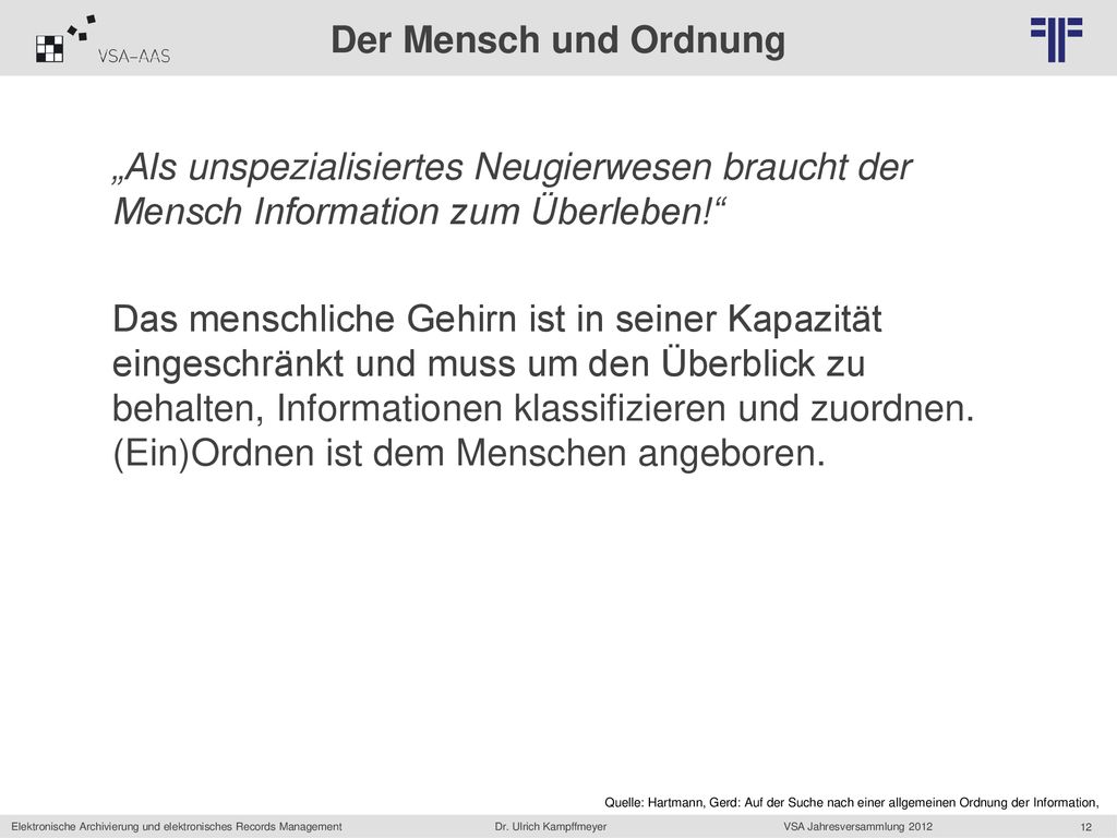 Der Mensch und Ordnung „Als unspezialisiertes Neugierwesen braucht der Mensch Information zum Überleben!