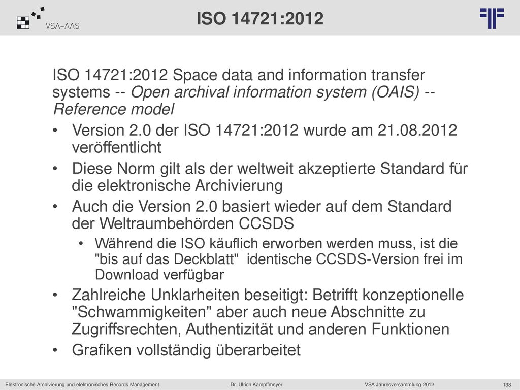 ISO 14721:2012 ISO 14721:2012 Space data and information transfer systems -- Open archival information system (OAIS) -- Reference model.