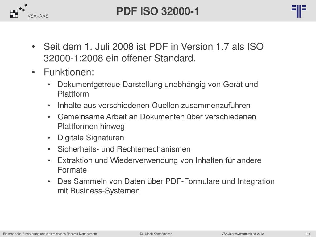 PDF ISO Seit dem 1. Juli 2008 ist PDF in Version 1.7 als ISO :2008 ein offener Standard.