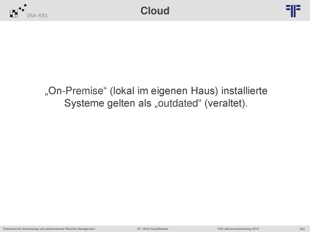 Cloud „On-Premise (lokal im eigenen Haus) installierte Systeme gelten als „outdated (veraltet).