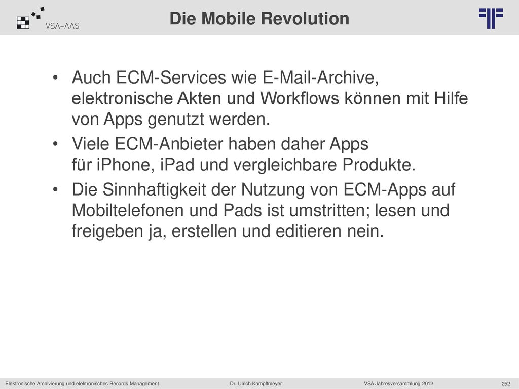 Die Mobile Revolution Auch ECM-Services wie  -Archive, elektronische Akten und Workflows können mit Hilfe von Apps genutzt werden.