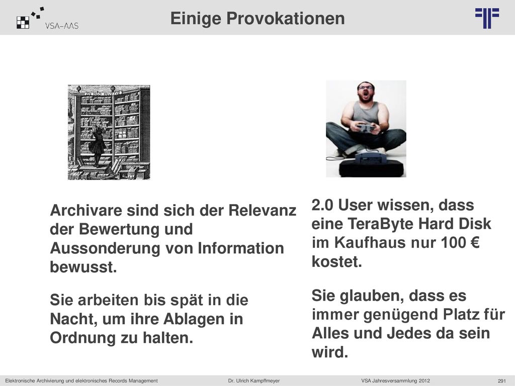 Einige Provokationen Archivare sind sich der Relevanz der Bewertung und Aussonderung von Information bewusst.
