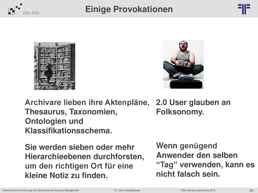 Einige Provokationen Archivare lieben ihre Aktenpläne, Thesaurus, Taxonomien, Ontologien und Klassifikationsschema.