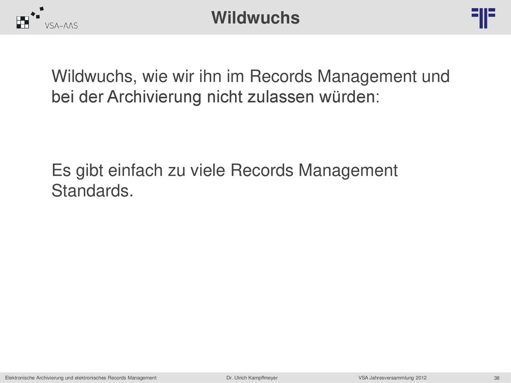Wildwuchs Wildwuchs, wie wir ihn im Records Management und bei der Archivierung nicht zulassen würden: