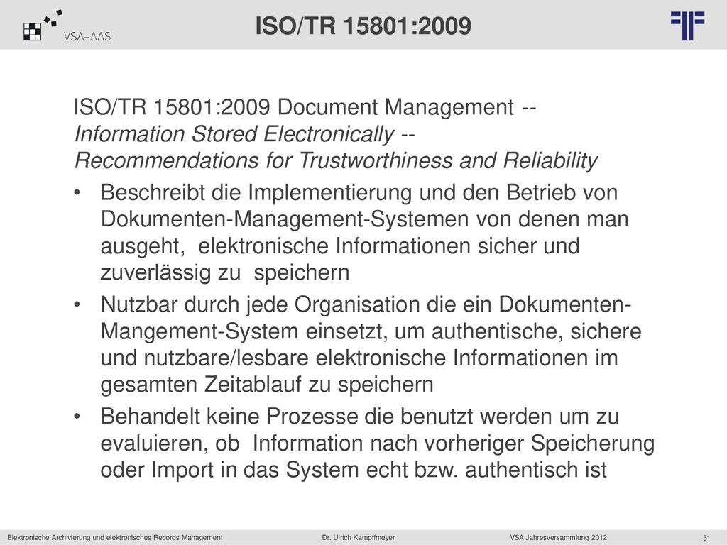 ISO/TR 15801:2009 ISO/TR 15801:2009 Document Management -- Information Stored Electronically -- Recommendations for Trustworthiness and Reliability.