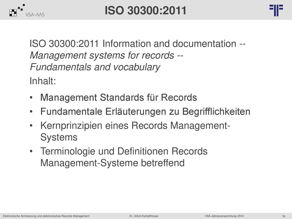 ISO 30300:2011 ISO 30300:2011 Information and documentation -- Management systems for records -- Fundamentals and vocabulary.