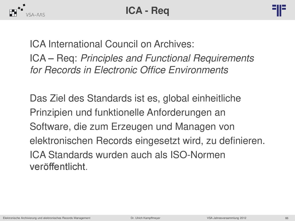 ICA - Req ICA International Council on Archives: ICA – Req: Principles and Functional Requirements for Records in Electronic Office Environments.