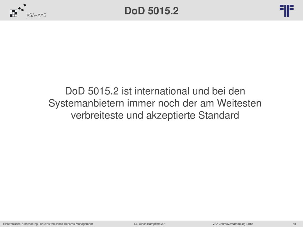 DoD DoD ist international und bei den Systemanbietern immer noch der am Weitesten verbreiteste und akzeptierte Standard.