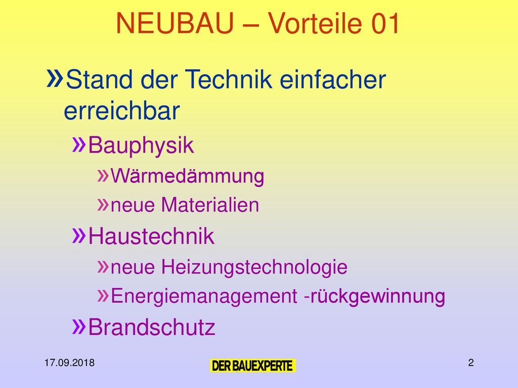 NEUBAU – Vorteile 01 Stand der Technik einfacher erreichbar Bauphysik