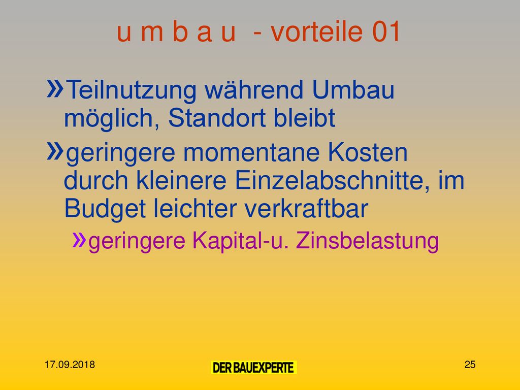 u m b a u - vorteile 01 Teilnutzung während Umbau möglich, Standort bleibt.